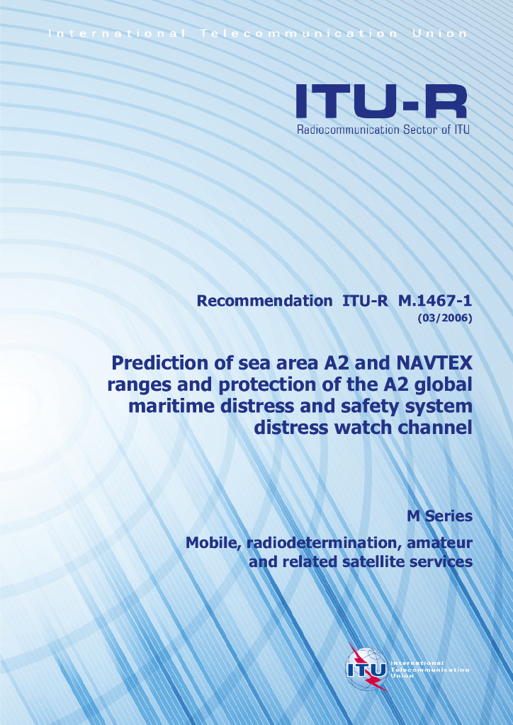 ITU-R M.1467-1-2006 海洋地区A2和NAVTEX范围预测以及A2全球海难和安全系统的海难监视信道的保护
