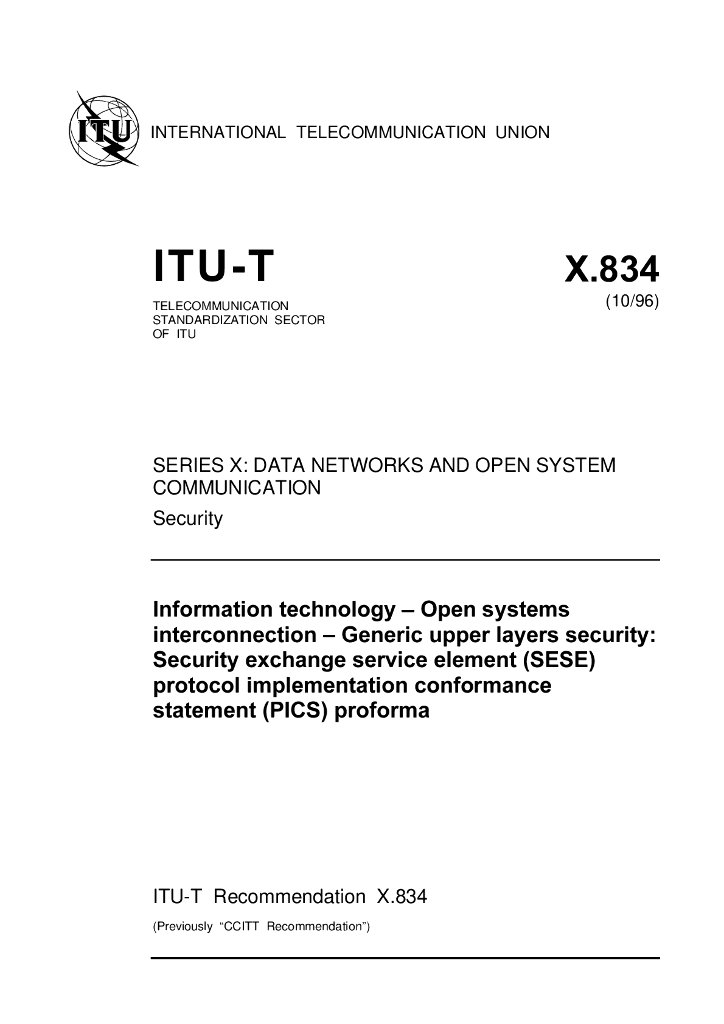 ITU-T X.834-1996 信息技术 开放系统互连(OSI)一般高层安全性:安全交换业务要素(SESE)的协议执行一致性声明(PICS)格式