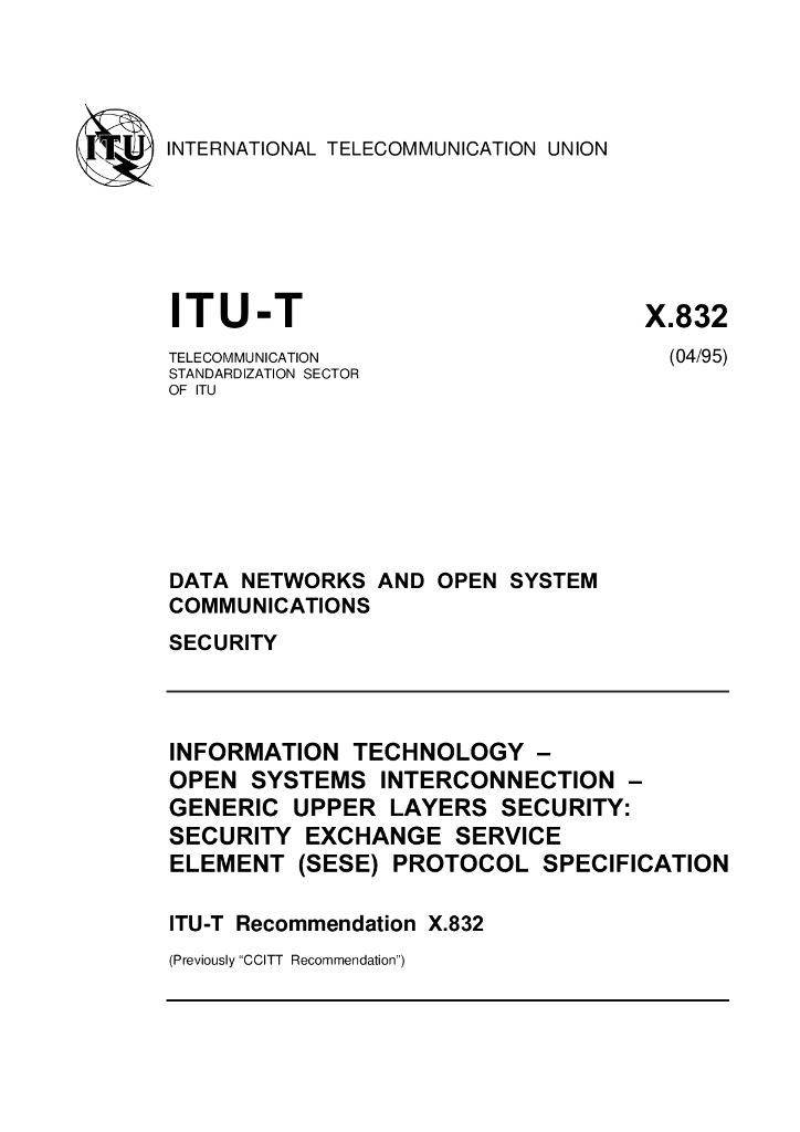 ITU-T X.832-1995 信息技术 开放系统互连(OSI)一般高层安全:安全交换业务元素(SESE)协议规范