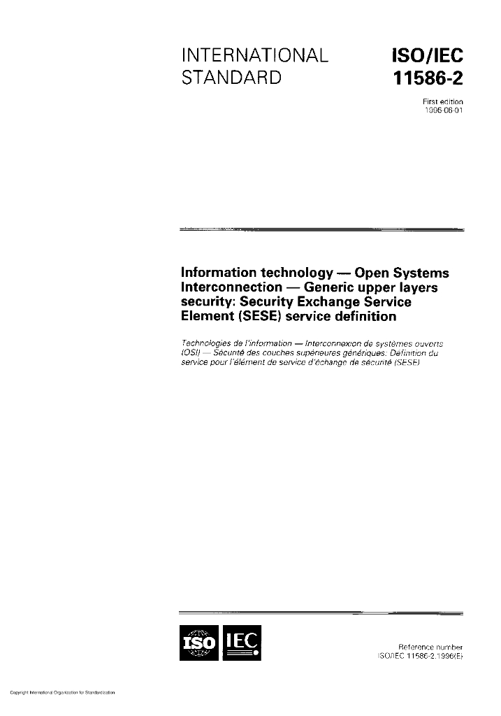 ISO/IEC 11586-2-1996 信息技术 开放系统互连 通用高层安全性:安全交换服务元素(SESE)服务定义