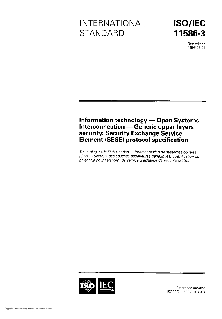 ISO/IEC 11586-3-1996 信息技术 开放系统互连 通用高层安全:安全交换服务元素(SESE)协议规范