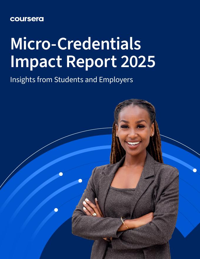 Coursera：2025年微认证的全球影响力研究报告：基于对2000多名学生与雇主的调研（英文版）