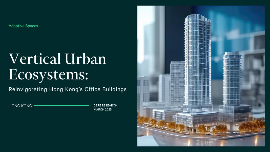 世邦魏理仕：2025年垂直城市生态系统：重振香港写字楼研究报告（英文版）海报