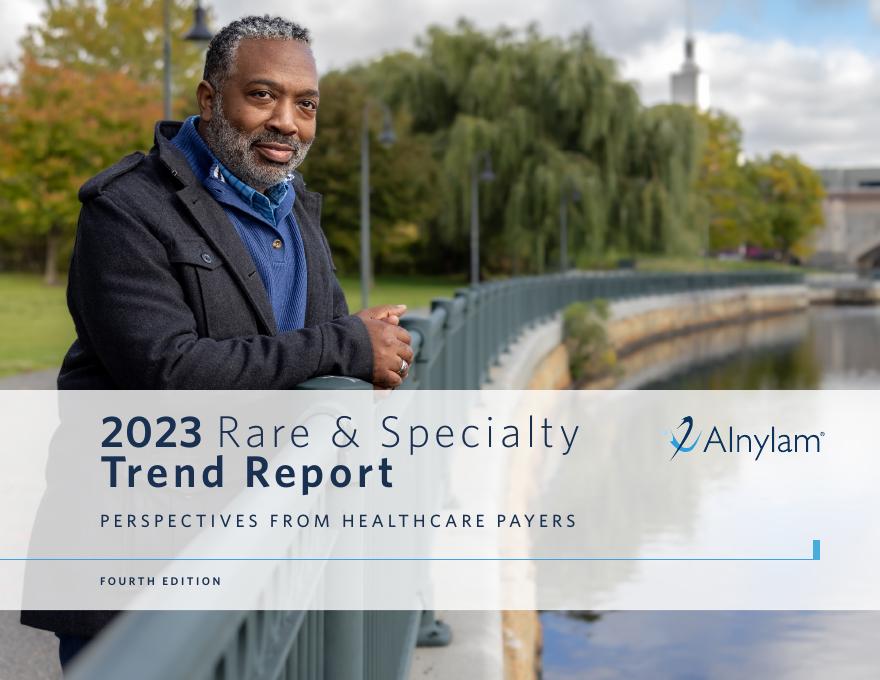 Alnylam：2023年美国罕见病趋势报告：医疗支付者视角-第四版（英文版）