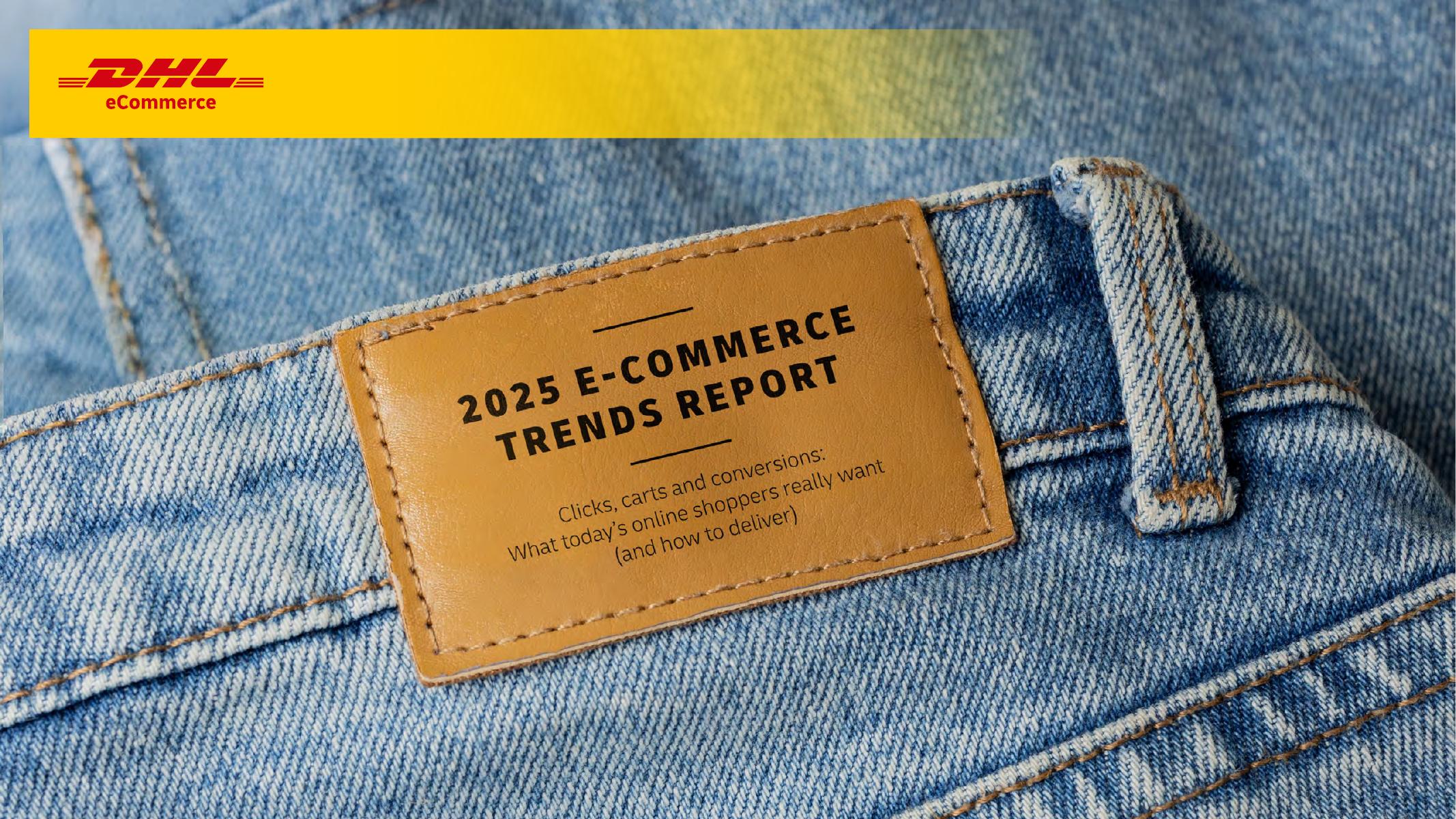DHL：2025年全球电子商务趋势报告：购物行为、物流偏好与市场动态（英文版）海报