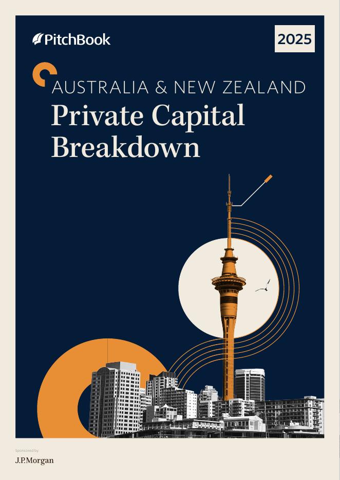 PitchBook：2025年澳大利亚与新西兰私募资本市场报告（英文版）