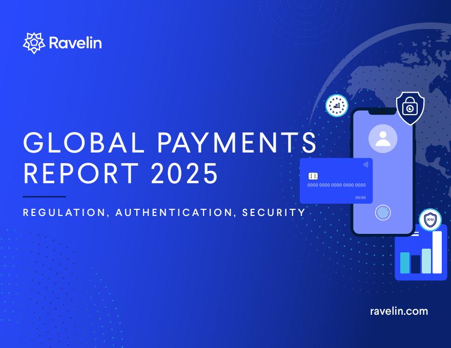 Ravelin：2025年全球支付报告：监管、认证与安全（英文版）