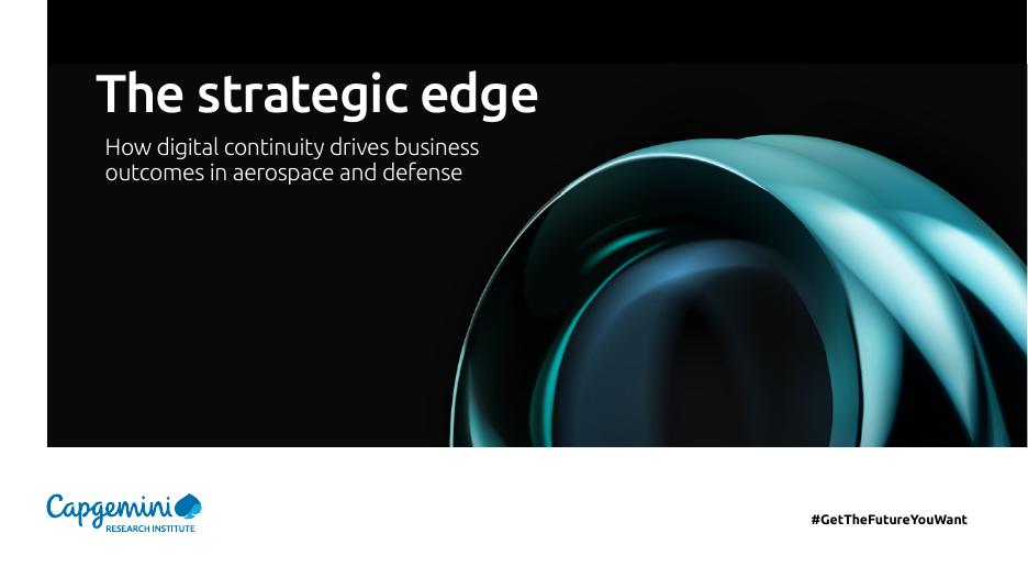 凯捷Capgemini：2025年战略优势：数字连续性驱动航空航天与国防领域业务成果报告（英文版）海报