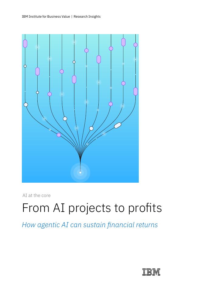 IBM：2025年从AI项目到利润实现：代理型AI能驱动可持续财务回报路径研究报告（英文版）海报