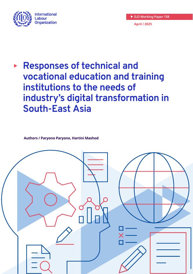 国际劳工组织（ILO）：东南亚技术与vocational教育和培训机 构对工业数字化转型需求的响应（英文版）