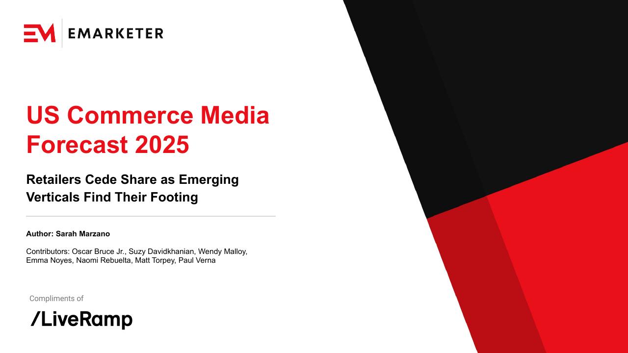 eMarketer：2025年美国商业媒体预测报告：新兴垂直领域站稳脚跟 零售商让出市场份额（英文版）海报