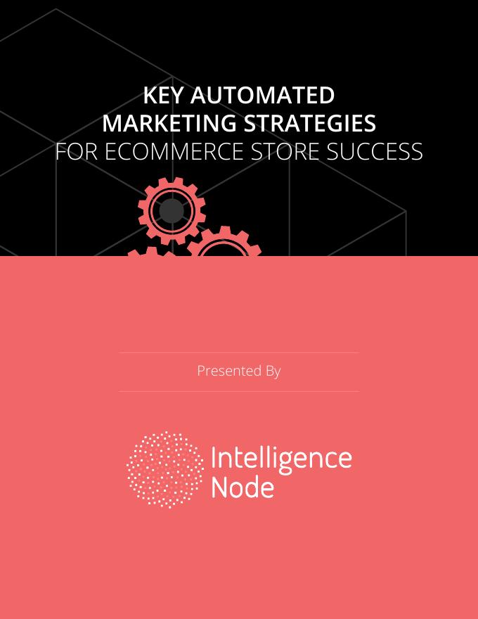 Intelligence Node：2019年成功电子商务商店的关键自动化营销策略报告（英文版）