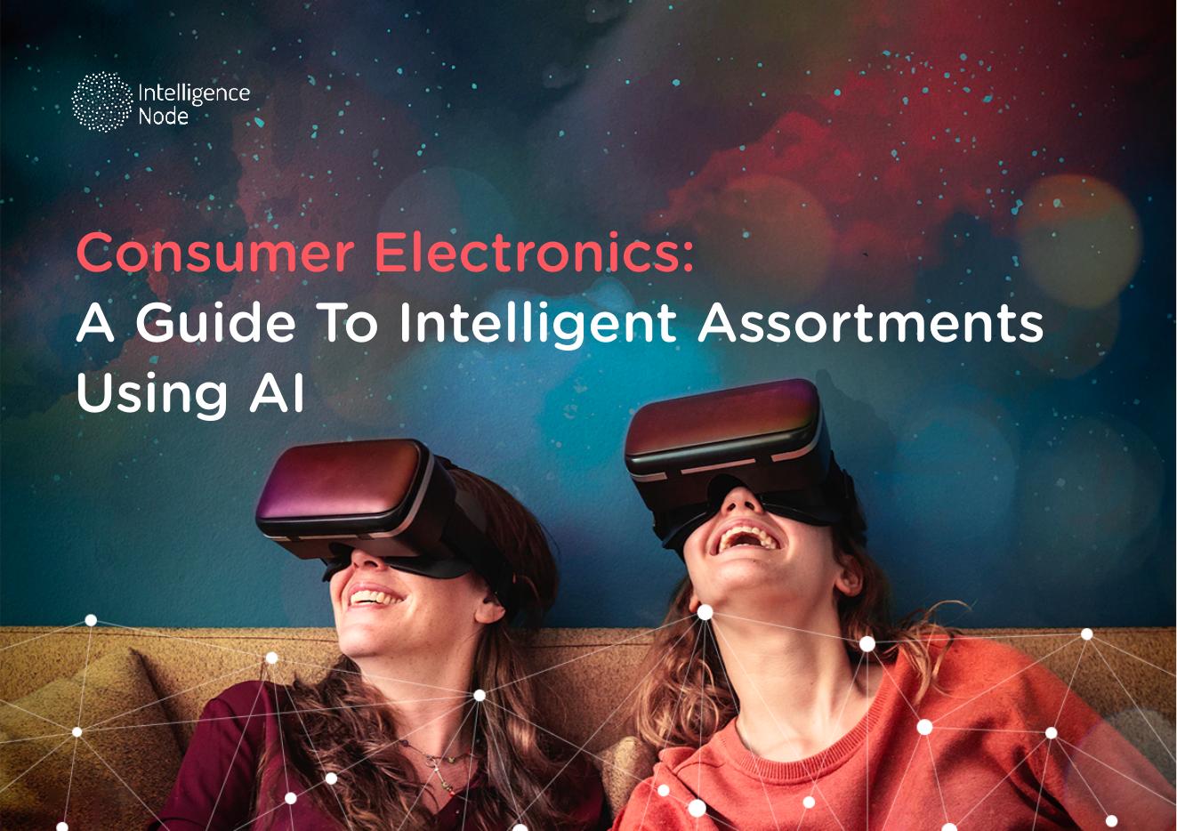Intelligence Node：2023年消费电子产品：使用人工智能实现智能选品指南报告（英文版）