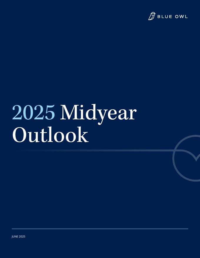 Blue Owl：2025年年中全球投资展望报告：聚焦信贷、房地产及GP战略资本（英文版）海报
