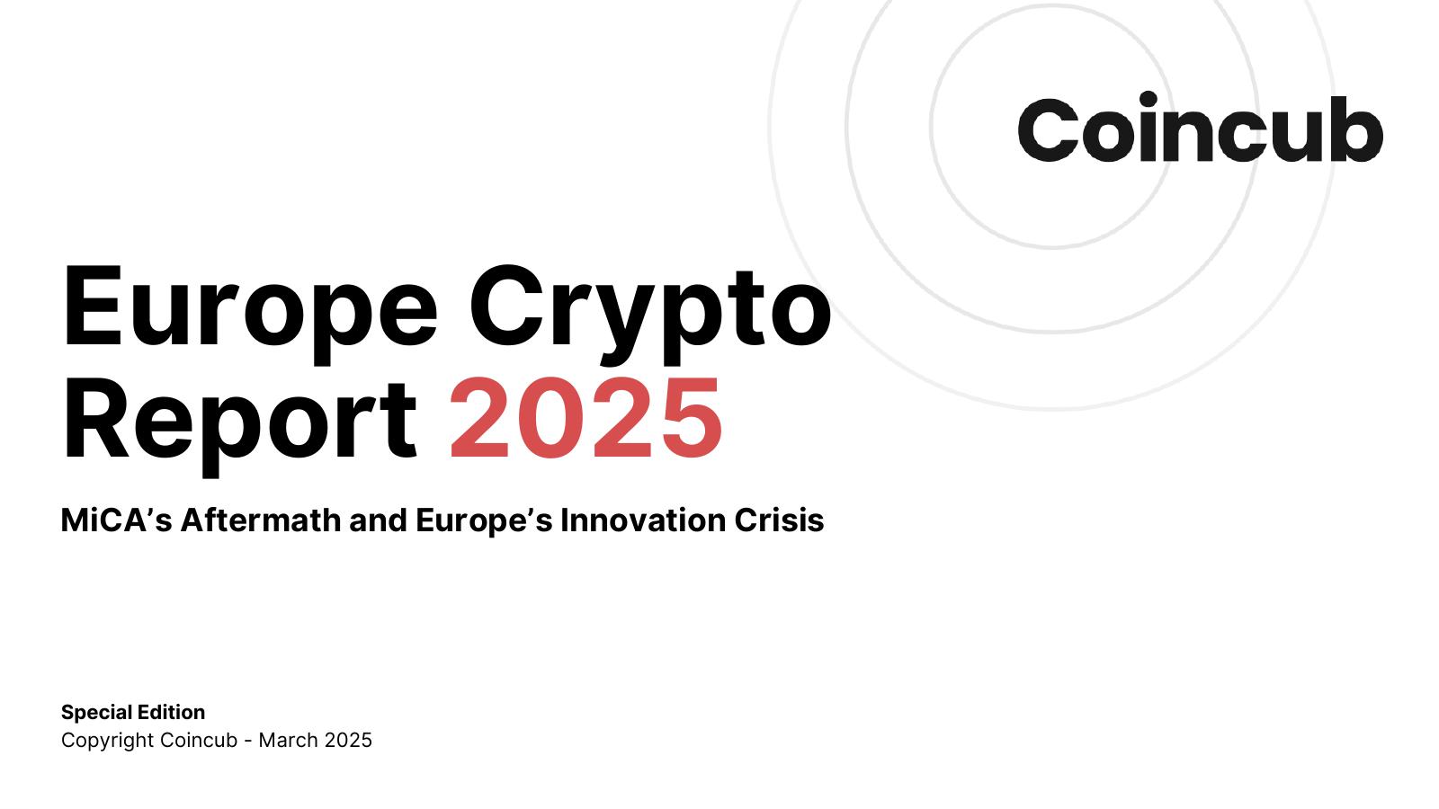 Coincub：2025年欧洲加密货币报告：MiCA法案的监管余波与欧洲创新危机（英文版）
