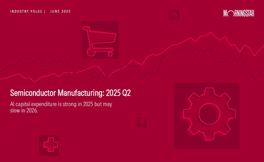 晨星：2025年第二季度亚洲半导体制造业脉搏报告：AI资本支出2025年强劲2026年或放缓（英文版）海报