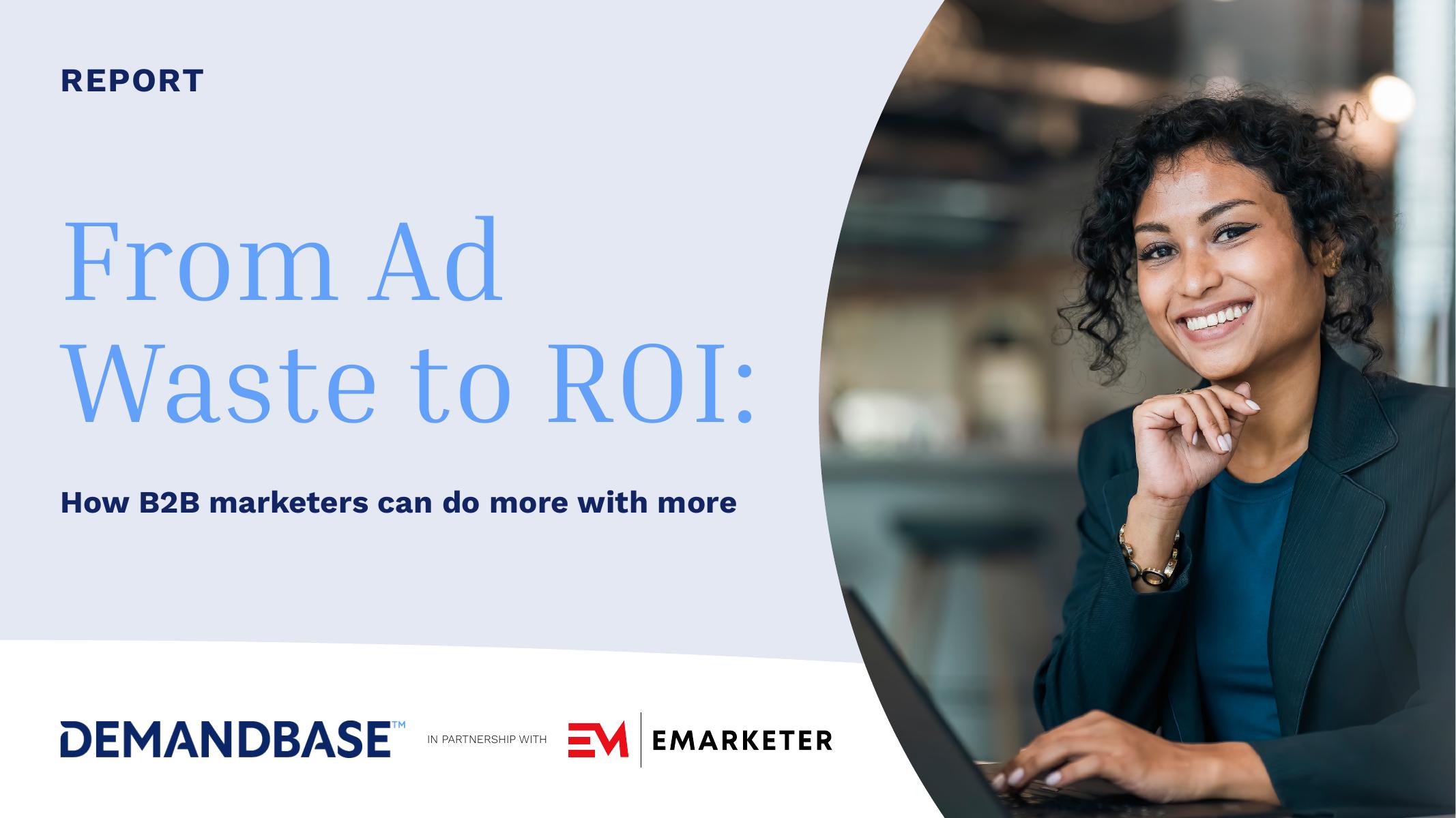 Demandbase&eMarketer：2025年从广告浪费到投资回报率：B2B营销效率优化路径报告（英文版）海报