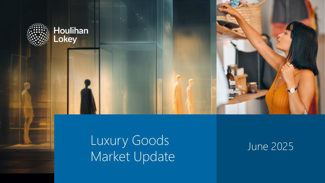 Houlihan Lokey：2025年6月奢侈品市场最新动态报告（英文版）海报