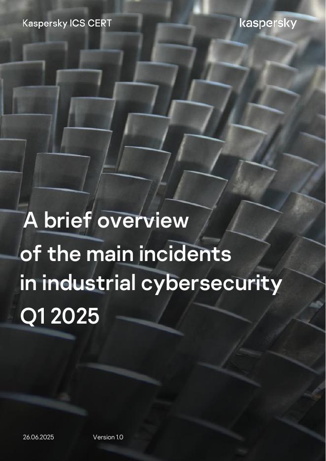 Kaspersky卡巴斯基：2025年第一季度工业网络安全主要事件简述报告（英文版）海报