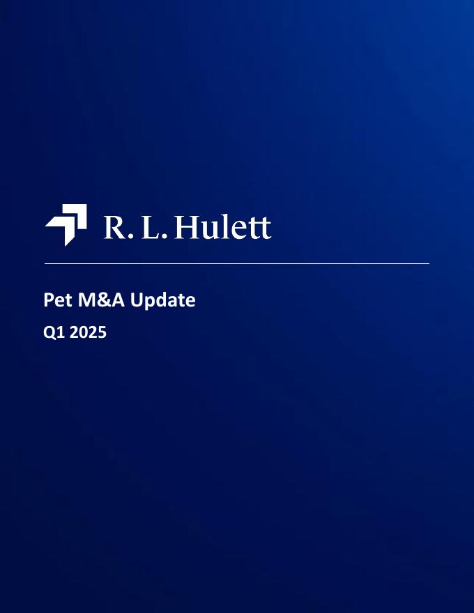 RL Hulett：2025年第一季度全球宠物行业并购市场研究报告（英文版）海报