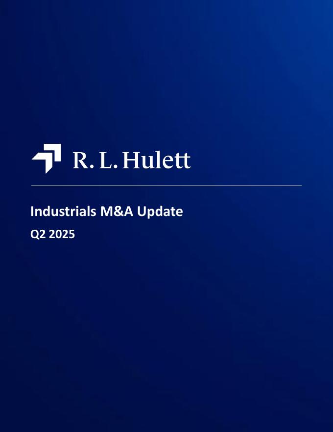 RL Hulett：2025年第二季度全球工业领域并购市场研究报告（英文版）海报