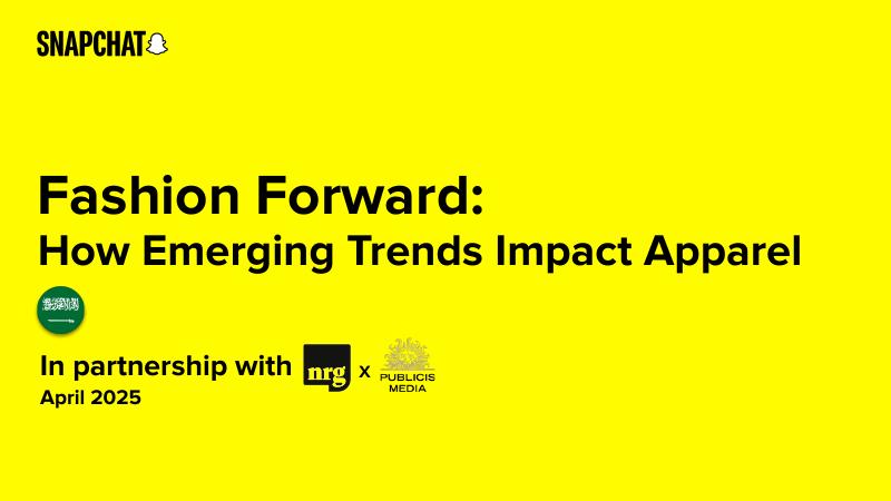 Snapchat&阳狮媒体&NRG：2025年沙特阿拉伯服装市场新兴趋势研究报告（英文版）海报
