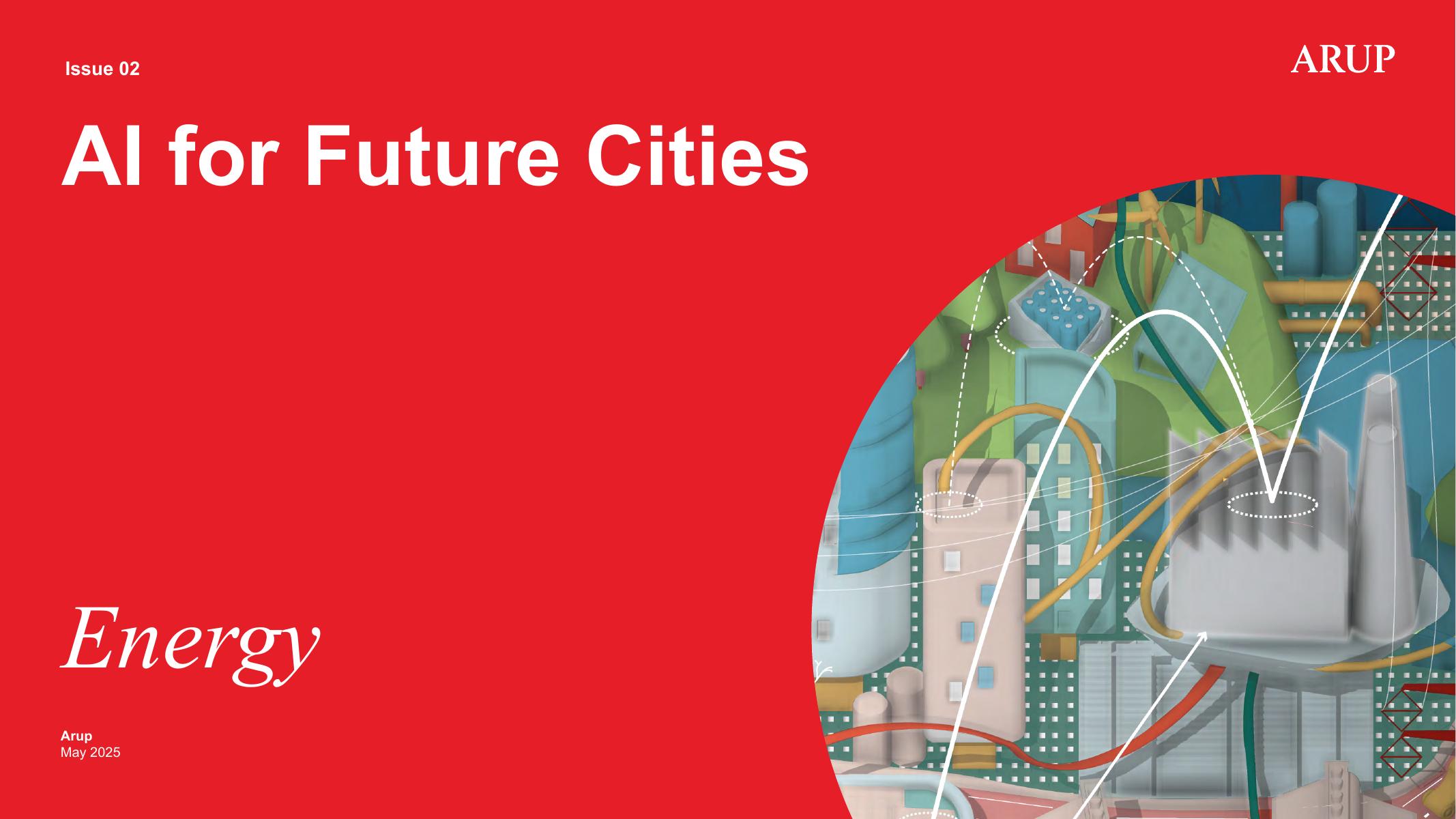奥雅纳Arup：2025年人工智能（AI）赋能未来城市能源转型研究报告（英文版）海报