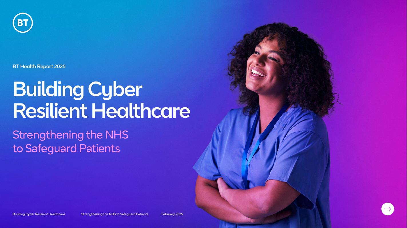 BT：2025年英国国家医疗服务体系（NHS）数字化转型中的网络安全挑战及韧性构建报告（英文版）海报