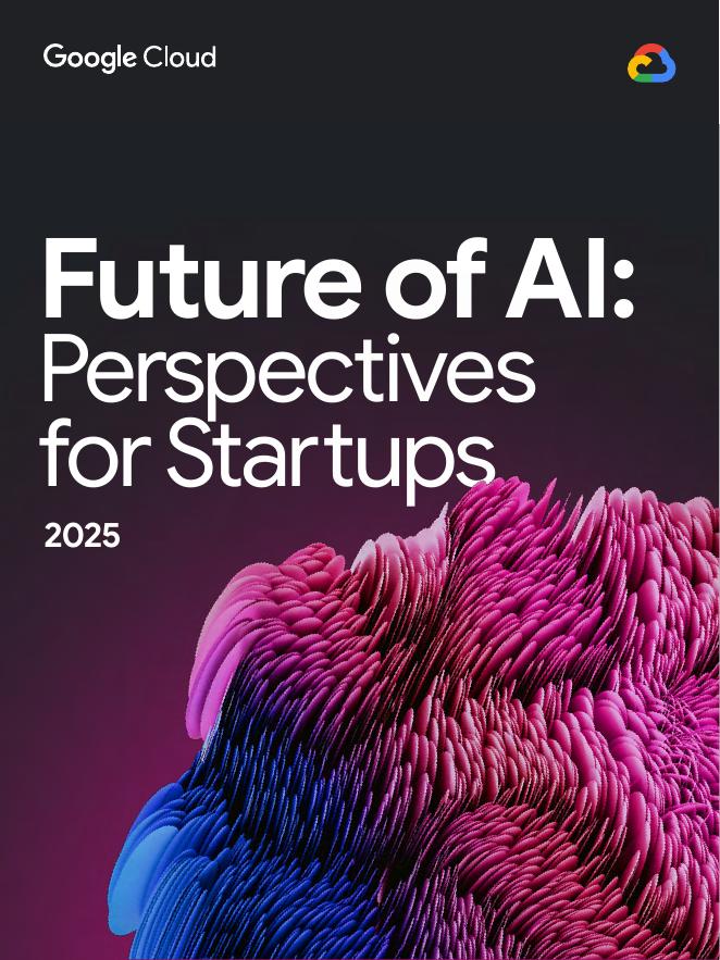 谷歌云：2025年人工智能（AI）的未来研究报告：初创企业视角（英文版）海报
