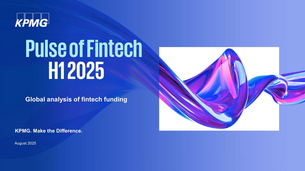 毕马威：2025年上半年金融科技动向报告：全球金融科技融资分析（英文版）海报