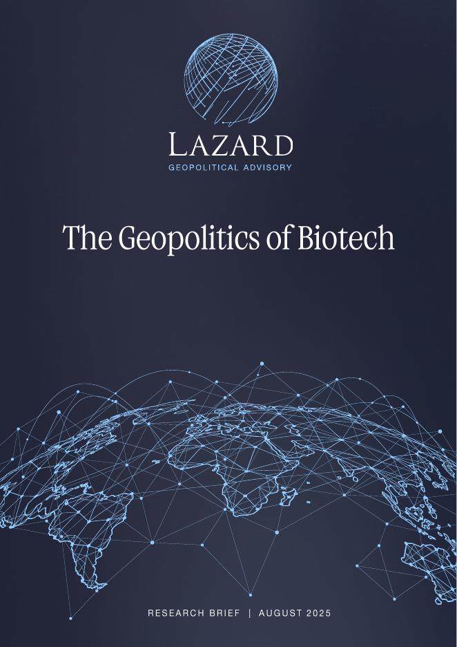 Lazard：2025年生物技术领域地缘政治研究报告：竞争格局、风险评估、投资及科研实力分析（英文版）海报