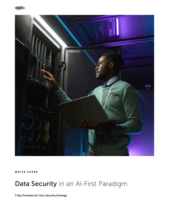 EPAM:2025年<em>AI</em>优先范式下的数据安全:安全战略的七大战略重点白皮书(英文版) 海报