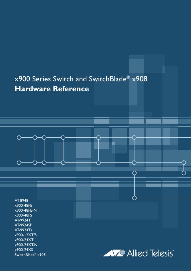 Allied Telesis x900 Series Switch and SwitchBlade® x908 Hardware Reference 说明书