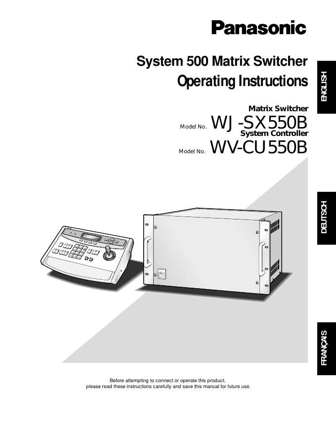 松下 System 500 Matrix Switcher Operating Instructions Matrix Switcher Model No. WJ-SX550B System Controller Model No. WV-CU550B 说明书