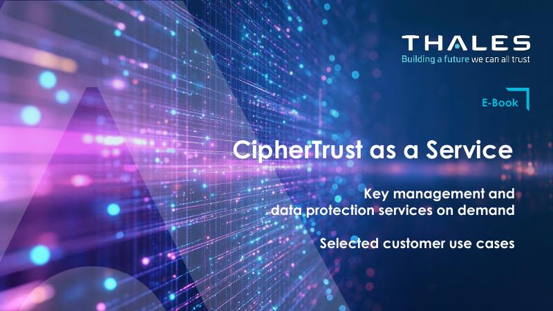 泰雷兹（Thales）：2025年CipherTrust数据安全平台即服务-按需提供密钥管理和数据保护服务报告（英文版）海报