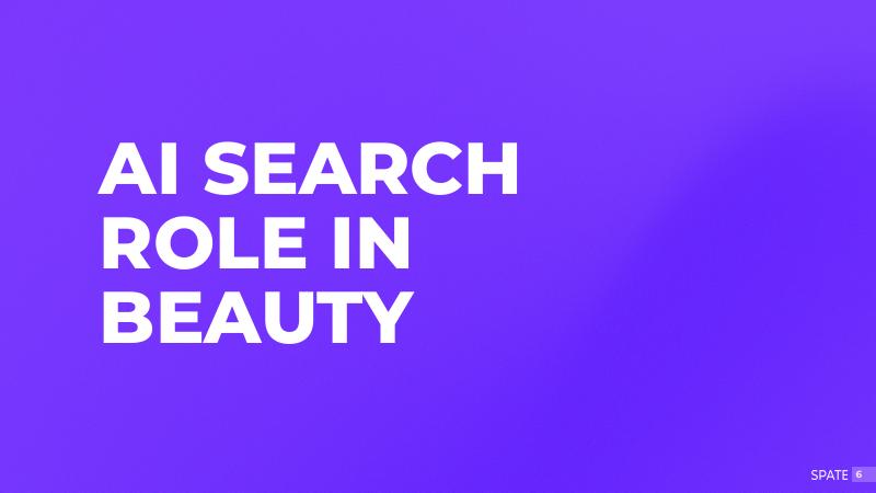 Spate：2025年美妆领域的AI搜索：ChatGPT与谷歌搜索消费者使用行为比较研究报告（英文版）_第6页