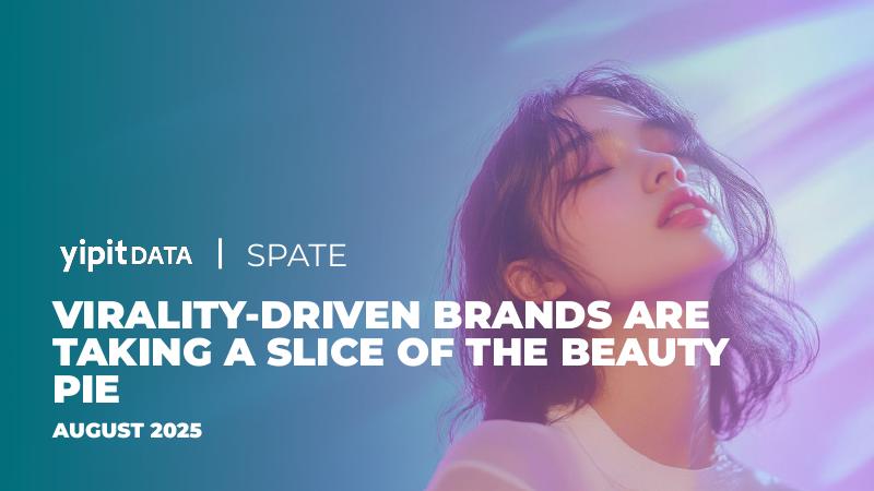 Spate&YipitData：2025年病毒式传播驱动型品牌：美妆市场份额争夺新态势研究报告（英文版）