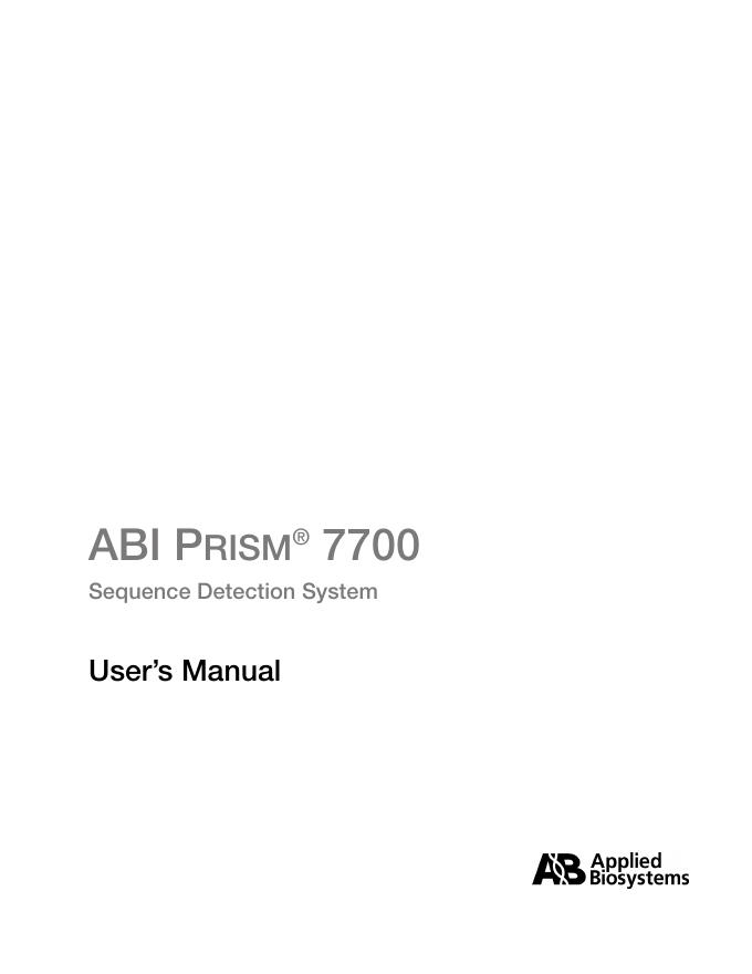 ABI P RISM ® 7700 Sequence Detection System User’s Manual使用说明书