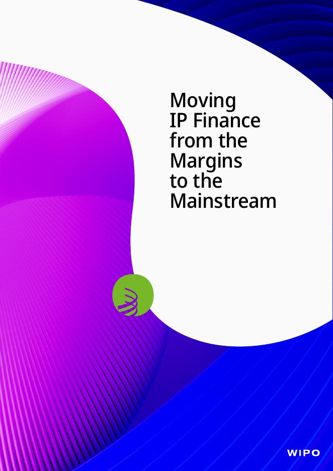 WIPO世界知识产权组织：2025年将知识产权融资从边缘转向主流报告（英文版）海报