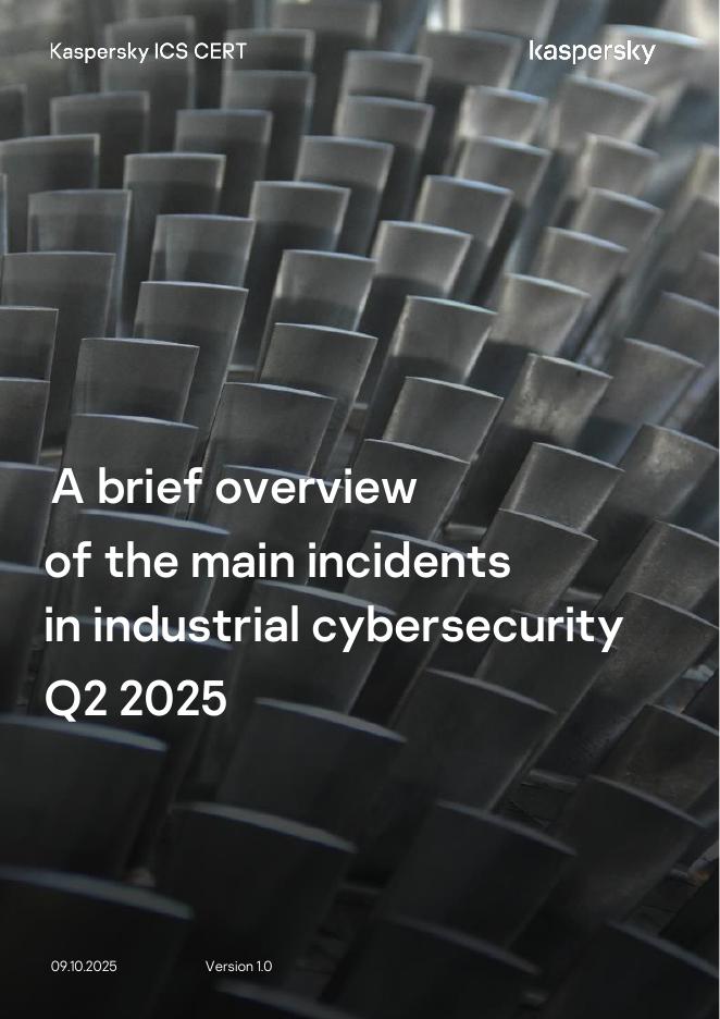 Kaspersky卡巴斯基：2025年第二季度工业网络安全的主要事件简述报告（英文版）海报