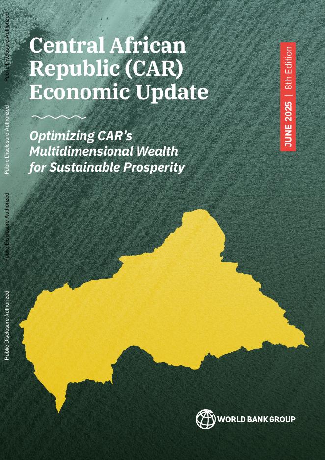 世界银行：2025年中非共和国（CAR）经济更新报告：第7版-优化CAR的多维财富，实现可持续繁荣（英文版）海报