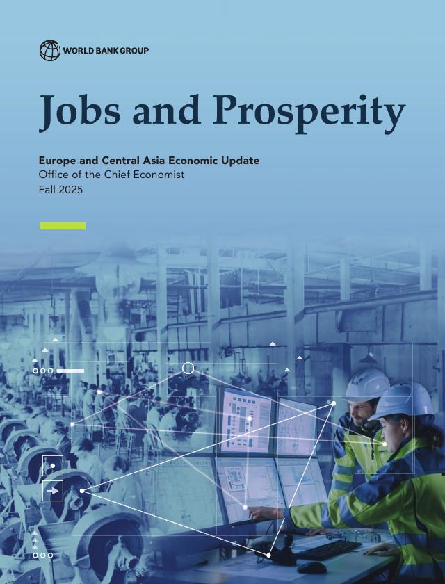 世界银行：2025年秋季欧洲和中亚经济更新报告：就业与繁荣（英文版）