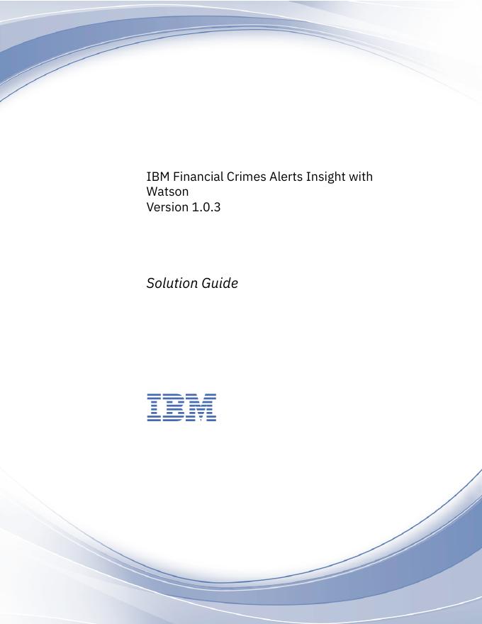 IBM Financial Crimes Alerts Insight with Watson V1.0.3解决方案指南