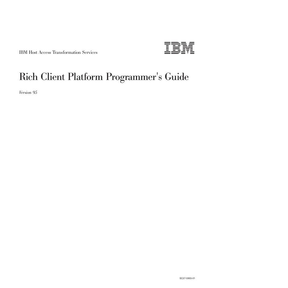 IBM Host Access Transformation Services Rich Client Platform Programmer's Guide Version 9.5 SC27-5903-01