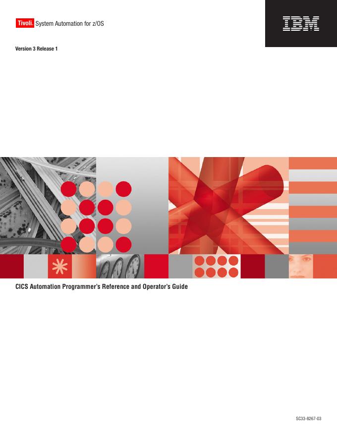 IBM Tivoli® System Automation for z/OS CICS Automation Programmer's Reference and Operator's Guide Version 3 Release 1 SC33-8267-03