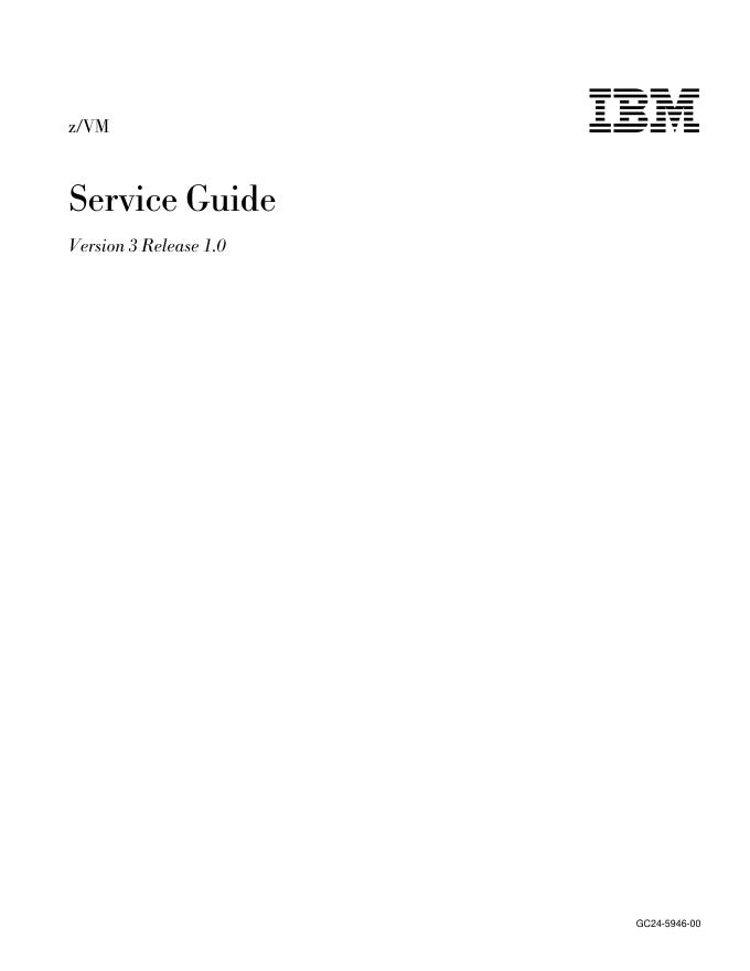 IBM z/VM IBM Service Guide Version 3 Release 1.0 GC24-5946-00