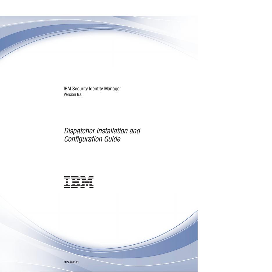 IBM Security Identity Manager Version 6.0 Dispatcher Installation and Configuration Guide