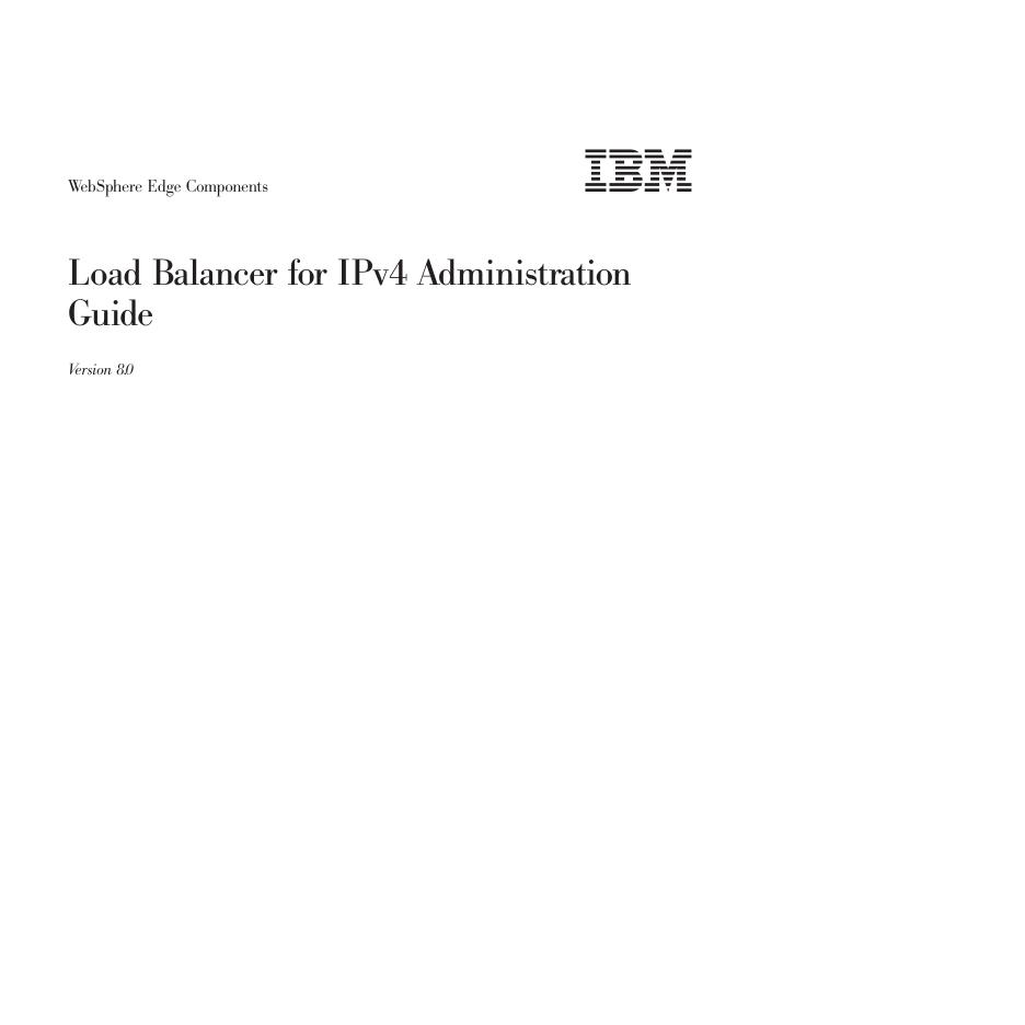 WebSphere Edge Components Load Balancer for IPv4 Administration Guide Version 8.0