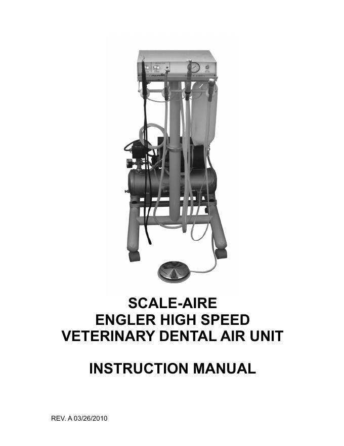 SCALE-AIRE ENGLER HIGH SPEED VETERINARY DENTAL AIR UNIT INSTRUCTION MANUAL