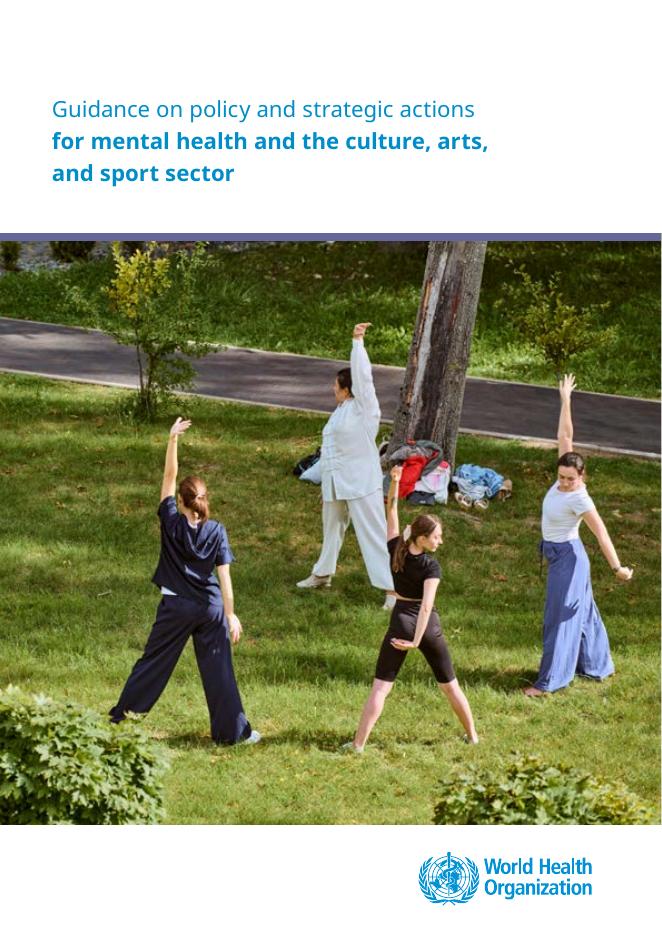WHO世界卫生组织：2025年心理健康和文化、艺术和体育部门的政策和战略行动指南报告（英文版）